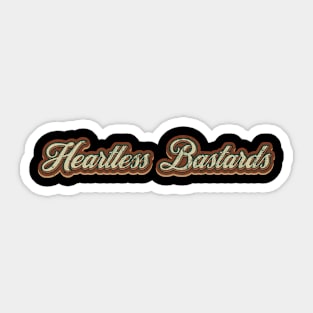 Heartless Bastards Vintage Text Sticker